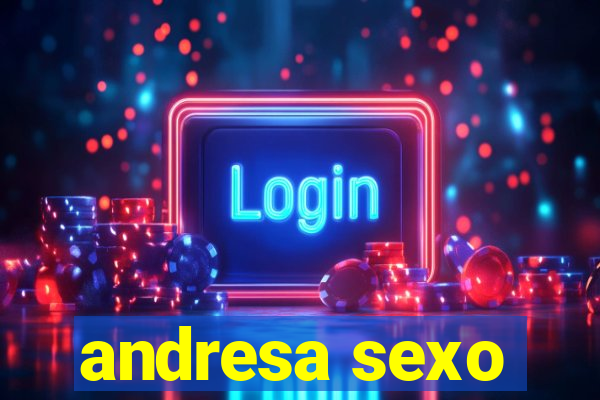 andresa sexo